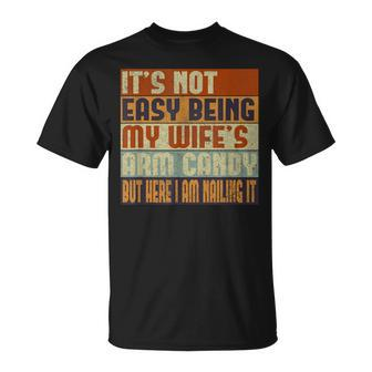 It's Not Easy Being My Wife's Arm Candy Husband Mens T-Shirt - Monsterry AU