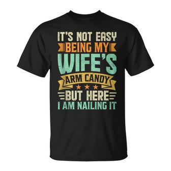 It's Not Easy Being My Wife's Arm Candy Retro Husband T-Shirt - Monsterry CA