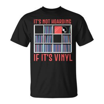 It's Not Hoarding If It's Vinyl Vinyl Records Lover T-Shirt - Seseable