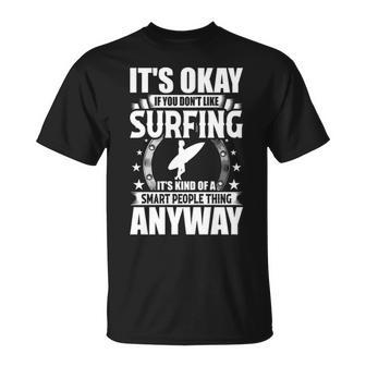 It's Okay If You Don't Like Surfing T-Shirt | Mazezy