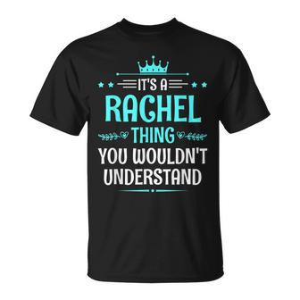 It's A Rachel Thing You Wouldn't Understand Name T-Shirt - Seseable