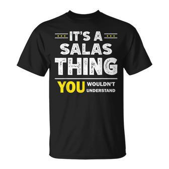 It's A Salas Thing You Wouldn't Understand Family Name T-Shirt - Seseable