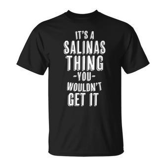 It's A Salinas Thing You Wouldn't Get It Last Name T-Shirt - Seseable