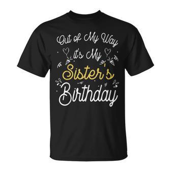 Out Of My Way It's My Sister's Birthday T-Shirt - Thegiftio UK