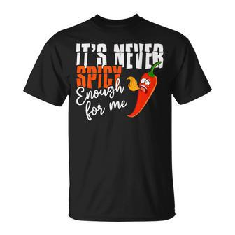 It's Never Spicy Enough For Me Spicy Pepper Chili Food T-Shirt - Monsterry AU