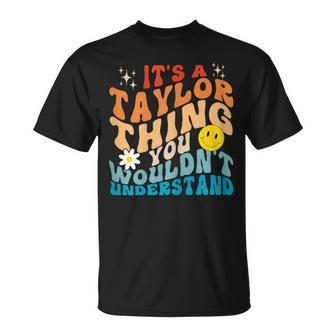 It's A Taylor Thing You Wouldn't Understand Retro Groovy T-Shirt - Thegiftio UK