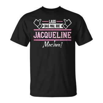 Jacqueline Lass Das Die Jacqueline Machen First Name Black S T-Shirt - Seseable