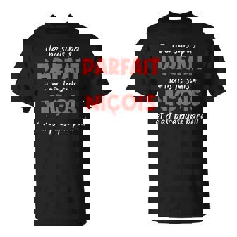 Je Ne Suis Pas Parfait Mais Je Suis Niçois Et C'est Presque T-Shirt - Cadeauxyz