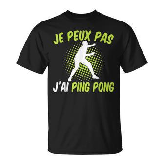 Je Peux Pas J'ai Ping Pong Humour Tennis De Table Pongiste T-Shirt - Cadeauxyz