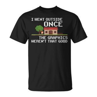 Je Suis Allé Dehors Une Fois Que Les Graphismes N'étaient Pas Si Bons Que Ça T-Shirt - Cadeauxyz