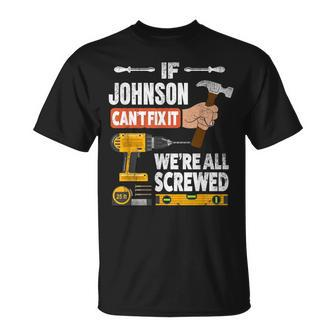 If Johnson Custom Name Can't Fix It We're All Screwed T-Shirt - Seseable