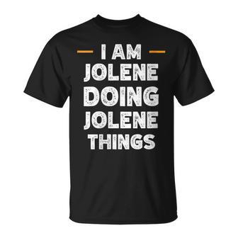I Am Jolene Doing Jolene Things Custom Name T-Shirt - Monsterry