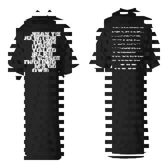 Jone Waste Yore Toye Jone Waste Your Time T-Shirt | Mazezy