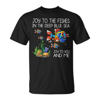 Joy To The Fishes In The Deep Blue Sea Joy To You & Me Fish T-Shirt - Monsterry