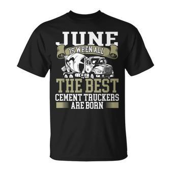 June Is When All The Best Cement Truckers Are Born Cool Dad T-Shirt - Thegiftio UK