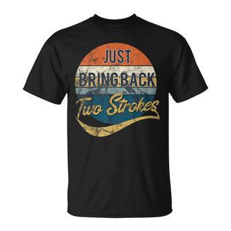 Just Bring Back Two Strokes For Mx T-Shirt - Monsterry