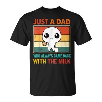 Just A Dad Who Always Came Back With The Milk Fathers Day T-Shirt - Seseable