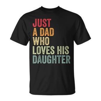 Just A Dad Who Loves His Daughter Dad Daughter Love T-Shirt - Monsterry AU