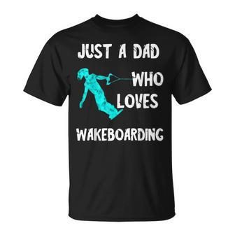 Just A Dad Who Loves Wakeboarding Waterski Papa Water Skiing T-Shirt - Monsterry