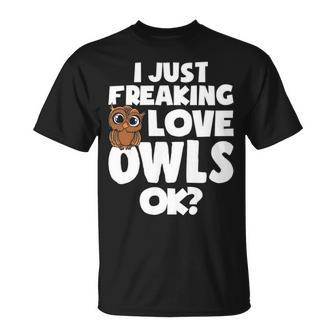 I Just Freaking Love Owls Ok Kawaii Owl Face Owl Mom T-Shirt | Mazezy