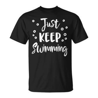 Just Keep Swimming Fitness Water Sport T-Shirt - Monsterry