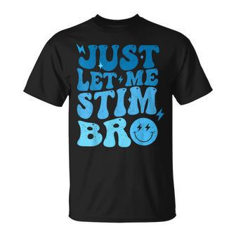 Just Let Me Stim Bro Autism Awareness Groovy T-Shirt - Monsterry
