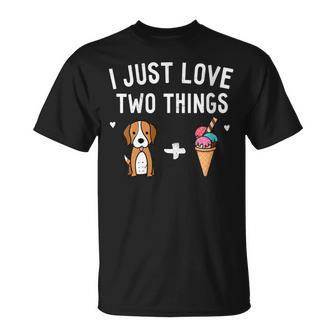 I Just Love Two Things Beagle And Ice Cream Dog Lover Owner T-Shirt - Monsterry CA