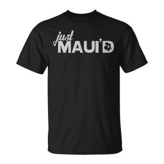 Just Maui'd For Couple T-Shirt - Monsterry