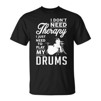 Just Need To Play My Drums T-Shirt | Mazezy