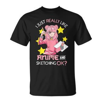 I Just Really Like Anime And Sketching Ok Anime N Girl T-Shirt - Monsterry