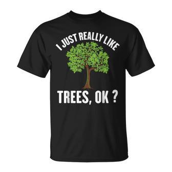 I Just Really Like Trees Ok Tree T-Shirt | Mazezy