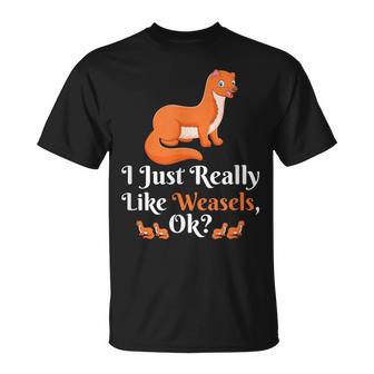 I Just Really Like Weasel Ok Weasel Lover T-Shirt - Monsterry CA