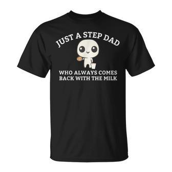 Just A Step Dad Who Always Came Back With The Milk Dad Meme T-Shirt - Monsterry AU