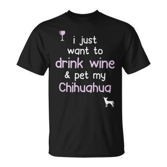 I Just Want To Drink Wine Pet My Chihuahua T-Shirt | Mazezy UK