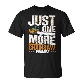 Juste More Chainsaw I Promise Lumberjack Woodworker T-Shirt | Mazezy