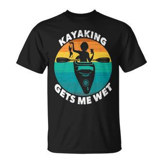 Kayaking Gets Me Wet Kayaking Makes Me Wet T-Shirt | Mazezy