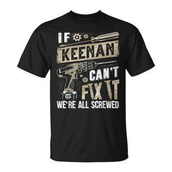 Keenan Family Name If Keenan Can't Fix It T-Shirt - Seseable