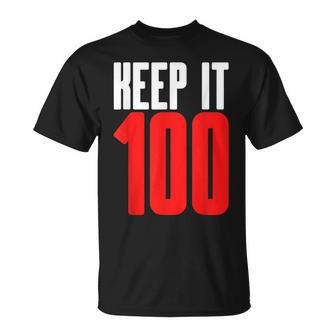 Keep It 100 Hip Trendy Authentic Truthful Honest Meme T-Shirt - Monsterry