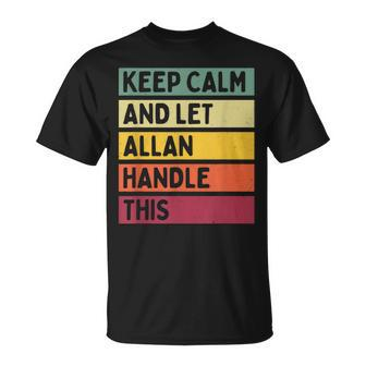 Keep Calm And Let Allan Handle This Retro Quote T-Shirt - Seseable