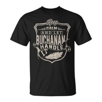 Keep Calm And Let Buchanan Handle It Family Name T-Shirt - Seseable