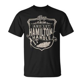 Keep Calm And Let Hamilton Handle It Family Name T-Shirt - Seseable