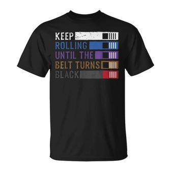 Keep Rolling Until The Belt Turns Black Jiu Jitsu T-Shirt - Monsterry UK