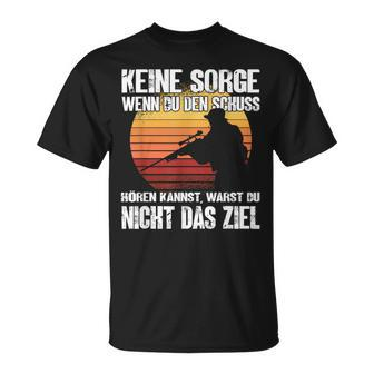 Keine Sorge Wenn Du Den Schuss Hören Kannst I Jäger Sniper T-Shirt - Seseable