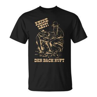 Keine Zeit Der Bach Ruft No Time Of The Bach Calling T-Shirt - Seseable