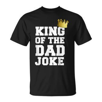 King Of The Dad Joke Bad Dad Jokes Crown Fathers Day T-Shirt - Monsterry