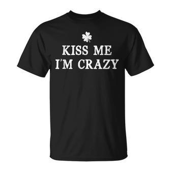Kiss Me I'm Crazy St Patrick's Day Irish T-Shirt | Mazezy