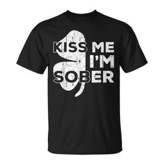 Kiss Me I'm Sober Saint Patrick Day T-Shirt - Monsterry