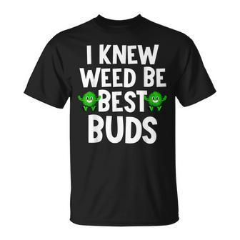 I Knew Weed Be Best Buds Father's Day Dad Son Matching T-Shirt - Seseable