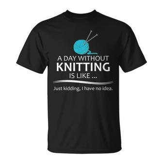 Knitting For Knitters A Day Without Knitting T-Shirt - Monsterry CA