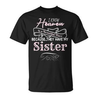I Know Heaven Is A Beautiful Place They Have My Sister T-Shirt - Monsterry AU